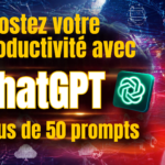 Boostez votre productivité avec ChatGPT, plus de 50 prompts